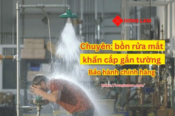 Chuyên bồn rửa mắt khẩn cấp gắn tường tại Tphcm - Bảo hành chính hãng