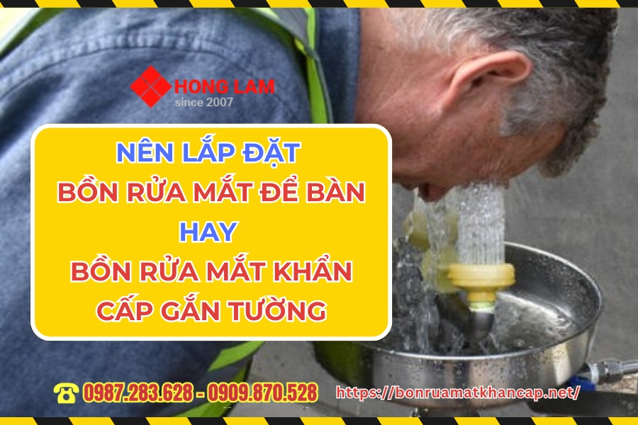 Nên Lắp Đặt Bồn Rửa Mắt Để Bàn Hay Bồn Rửa Mắt Khẩn Cấp Gắn Tường?