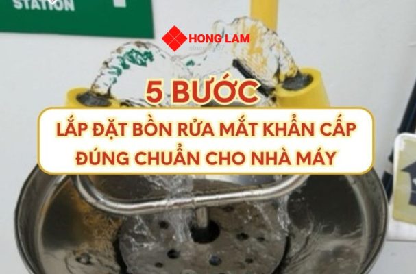 5 Bước Lắp Đặt Bồn Rửa Mắt Khẩn Cấp Đúng Chuẩn Cho Nhà Máy