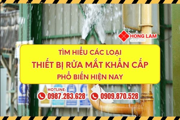 Tìm Hiểu Các Loại Thiết Bị Rửa Mắt Khẩn Cấp Phổ Biến Hiện Nay